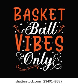 Basketball Vibes Only, Basketball SVG t-shirt design ,basketball T Shirt Design SVG Graphic svg