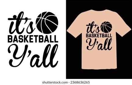 It's Basketball Y'all typography t shirt Design,Funny Basketball T-Shirt Design, Basketball Quotes,Basketball typography t shirt Design,Basketball Cut Files