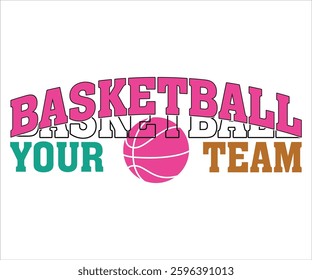 Basketball Your Team T-shirt, March Madness T-shirt,Basketball Mom Gift,March Madness Basketball Shirt