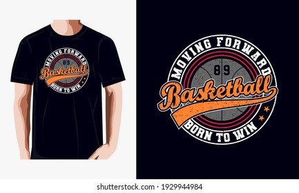 basketball,moving forward,born to win typography emblem, t-shirt stamp graphics, vintage tee print, 
