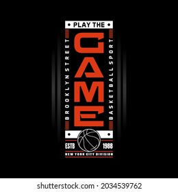 basketball,typography for t-shirt graphics, with the words play the game.Brooklyn division sport.
