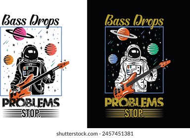 Bass drops problems stop music t shirt design and graphics design