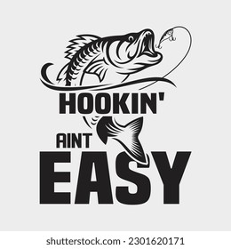 Bass Fishermen's Hookin' Aint Easy Serious Fishing