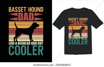 Basset Hound Dad Like A Regular Dad But Cooler Funny Dad Lover t Shirt Design,happy father's day t shirt,Father's Day Basset Hound Vintage t Shirt Design,Retro Vintage t shirt design