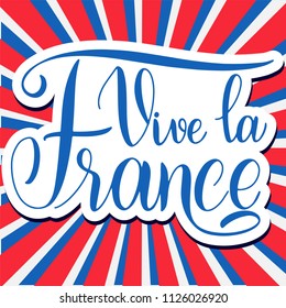Bastille day hand drawn lettering. Long live France on French. Vive la France. Vector elements for invitations, posters, greeting cards. T-shirt design