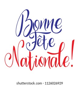 Bastille day hand drawn lettering. Happy National day on French. Bonne Fete Nationale. Vector elements for invitations, posters, greeting cards. T-shirt design