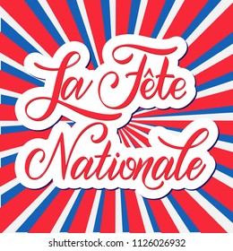 Bastille day hand drawn lettering. The National Day on French. La Fete Nationale. Vector elements for invitations, posters, greeting cards. T-shirt design