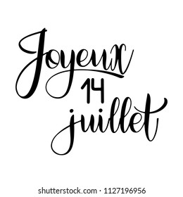 Bastille day hand drawn lettering. Happy 14th July on French. Joyeux 14 juillet. Vector elements for invitations, posters, greeting cards. T-shirt design