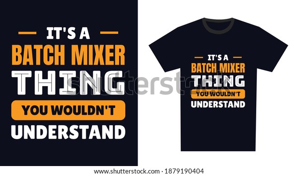 Batch Mixer T Shirt Design Batch Stock 