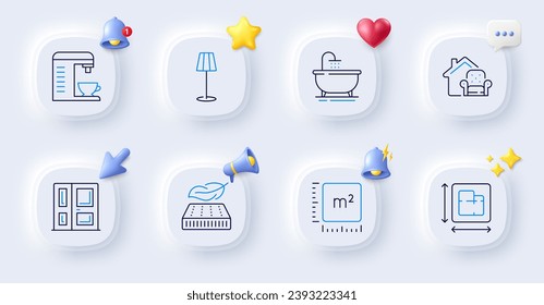 Bath, Floor lamp and Square meter line icons. Buttons with 3d bell, chat speech, cursor. Pack of Floor plan, Coffee machine, Lightweight mattress icon. Furniture moving, Entrance pictogram. Vector