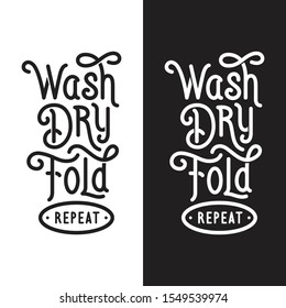 Bathroom Motivational Poster. Wash Dry Fold Repeat. Laundry Room Funny Reminder. Vector Illustration.