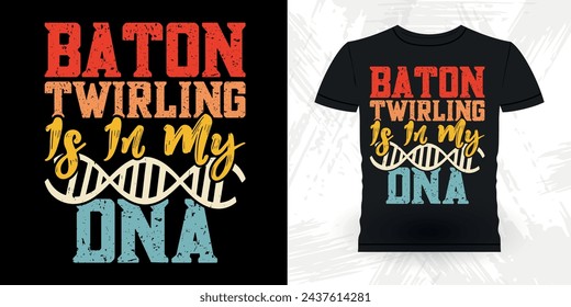 Baton Twirling Is In My DNA Funny Retro Vintage Baton Twirling T-shirt Design