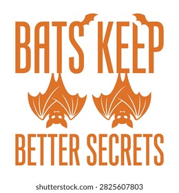 Bats keep better secrets halloween phrase illustration with halloween typography illustration