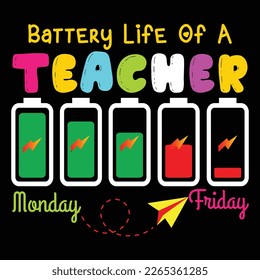 Battery Life of a Teacher Monday Friday, Happy back to School Day Shirt Printvorlage, Typografie Design für Kindergarten Pre-k Pre-School, letzter und erster Schultag, 100 Tage Schulhemd