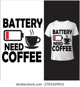 " Battery low, Need Coffee "-T shirt vector design .