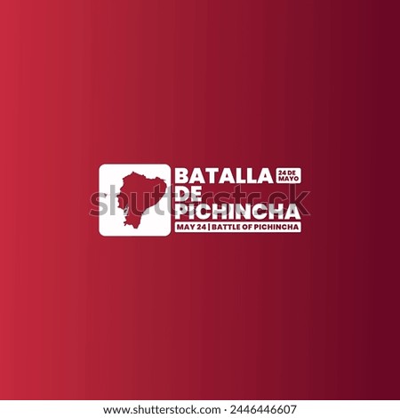Battle of Pichincha Day or Batalla de Pichincha, May 24, suitable for social media post, card greeting, banner, template design, print, suitable for event, website, with Map of Ecuador illustration.