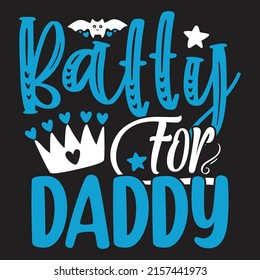 Batty For Daddy - Dad, Daddy, Papa - Happy Father's Day T-shirt And SVG Design, Vector EPS File, can you download.