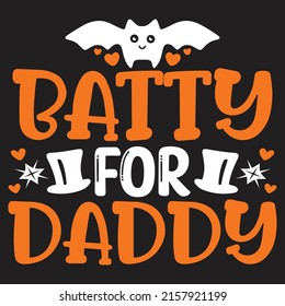 Batty For Daddy - Dad, Daddy, Papa - Happy Father's Day T-shirt And SVG Design, Vector EPS File, can you download.