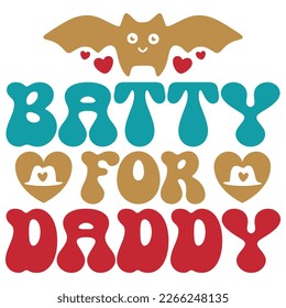 Batty for Daddy - Dad Retro T-shirt And SVG Design. Retro Happy Father's Day, Motivational Inspirational SVG Quotes T shirt Design, Vector EPS Editable Files.