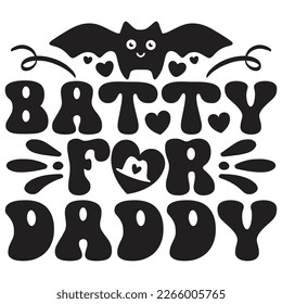 Batty for Daddy - Dad T-shirt And SVG Design. Happy Father's Day, Motivational Inspirational SVG Quotes T shirt Design, Vector EPS Editable Files.