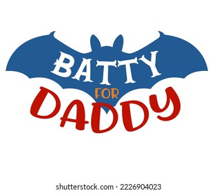 Batty for Daddy Halloween Tshirt, Halloween Family Tshirt, Halloween Party Tee, Good for Clothes, Greeting Card, Poster, and Mug Design.