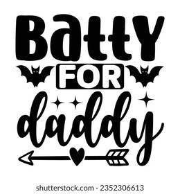 batty for daddy,, New Halloween SVG Design Vector File.