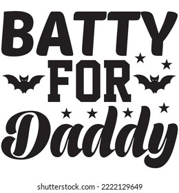 Batty For Daddy T-shirt Design Vector File.