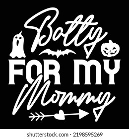 Batty for my mama  Happy Halloween shirt print template, Pumpkin Fall Witches Halloween Costume shirt design