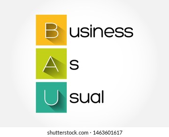 BAU - Business as Usual acronym, business concept background