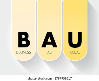 BAU - Business as Usual acronym, business concept background
