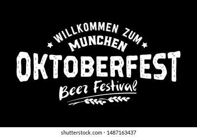 Bavarian Oktoberfest festival handwritten emblem. Logotype design for beer event, banner, greeting card, poster, flyer in grunge graphic decoration. Willkommen zum means welcome.