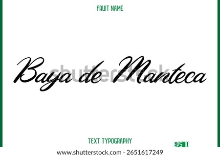Baya de Manteca   -Fruit Name In Modern Cursive Typography Text Design Element