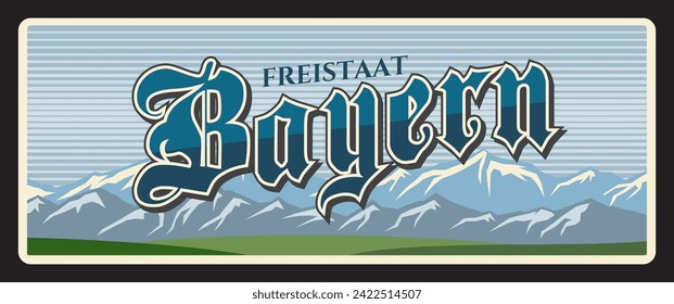 Bayern freistaat German city old travel plate sign, vector retro tin plaque. German states metal plate with tagline, Europe landmark, road sign. Germany tourist destination signage, Deutschland plate