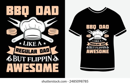 Bbq Dad Like A Regular Dad But Flippin Awesome T shirt -BBQ Vector T-shirt Design, Custom BBQ T-shirt Design , Retro Vintage - BBQ T-shirt Design 