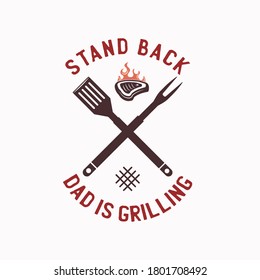 BBQ Emblem Vector Design, Summer Barbecue Logo Template, Print For T Shirt. Stand Back Dad Is Grilling. Stock Illustration