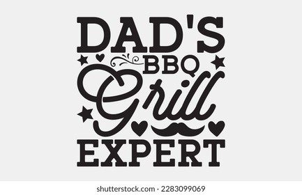 DAD’S BBQ GRILL EXPERT - Father's day svg typography t-shirt design. celebration in calligraphy text or font means jun father's day in the Middle East. Greeting templates, cards, mugs, brochures.