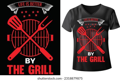 BBQ PARTY T-SHIRT DESIGN, LIFE IS BETTER BY THE GRILL
