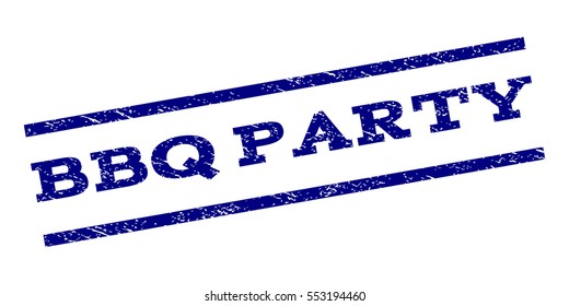 BBQ Party watermark stamp. Text tag between parallel lines with grunge design style. Rubber seal stamp with unclean texture. Vector navy blue color ink imprint on a white background.