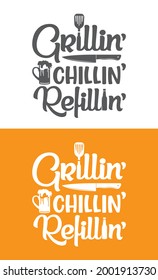 BBQ Quote Design, Grilling Quote Design, Grillin Chillin Refilling,  Printable vector design for T-shirt, Mug, Glass, Bag, Cap, Apron, Pot Holder, And More