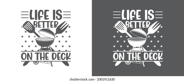 BBQ Quote Design, Grilling Quote Design, Printable vector design for T-shirt, Mug, Glass, Bag, Cap, Apron, Pot Holder, And More, Life Is Better On The Deck
