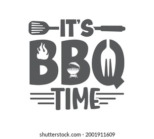 It's BBQ Time, BBQ Quote Design, Grilling Quote Design, Printable vector design for T-shirt, Mug, Glass, Bag, Cap, Apron, Pot Holder, And More.