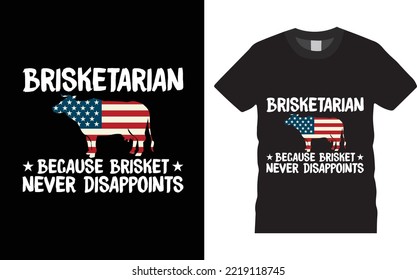 BBQ T-shirt Design - Brisketarian Because Brisket Never Disappoints. Vector typography t-shirt design template. Perfect for print items and bags, posters, cards, and Isolated on black background.