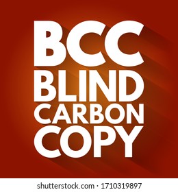 BCC Blind Carbon Copy - allows the sender of a message to conceal the person entered in the Bcc field from the other recipients, acronym text concept background