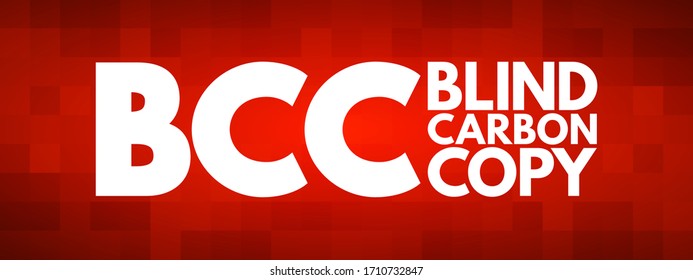 BCC Blind Carbon Copy - allows the sender of a message to conceal the person entered in the Bcc field from the other recipients, acronym text concept background