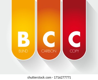 BCC Blind Carbon Copy - allows the sender of a message to conceal the person entered in the Bcc field from the other recipients, acronym text concept background