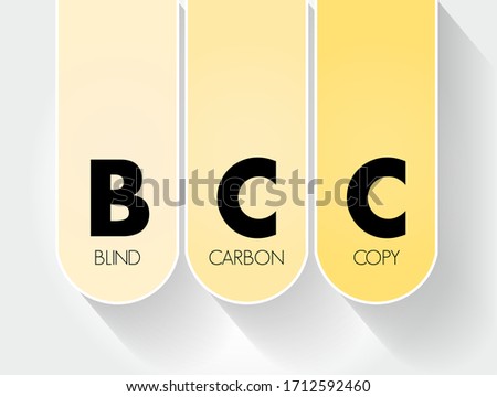 BCC Blind Carbon Copy - allows the sender of a message to conceal the person entered in the Bcc field from the other recipients, acronym text concept background