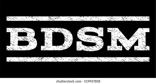 Bdsm watermark stamp. Text tag between horizontal parallel lines with grunge design style. Rubber seal stamp with unclean texture. Vector white color ink imprint on a black background.
