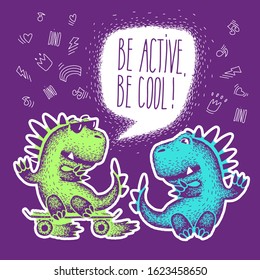 Be active, be cool. Cute animal for print. Two cute cartoon dinosaurs. vector. Design for fabric, print, textile, wrapping paper.