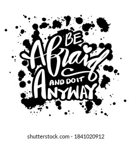 Be afraid and do it anyway. Quote typography.