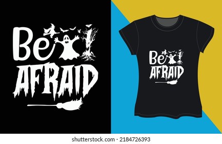 Be afraid, it's a halloween svg t-shirt design. Perfect for print items and bags, posters, cards, vector illustration. 
Isolated on black background